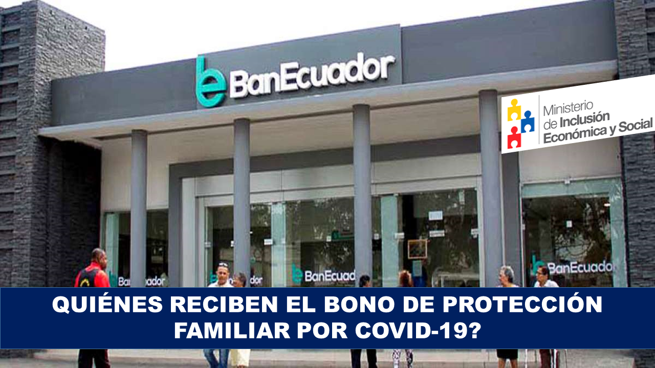 ¿Quiénes Reciben el Bono de Protección Familiar por COVID-19? ¿Cómo y dónde Cobrar?