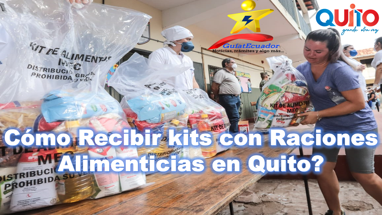 ¿Cómo Recibir kits con Raciones Alimenticias en Quito?