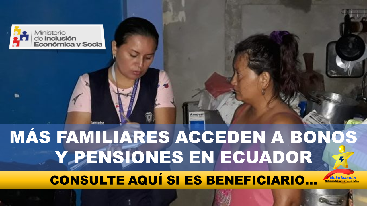 Más familiares acceden a Bonos y Pensiones en Ecuador MIES