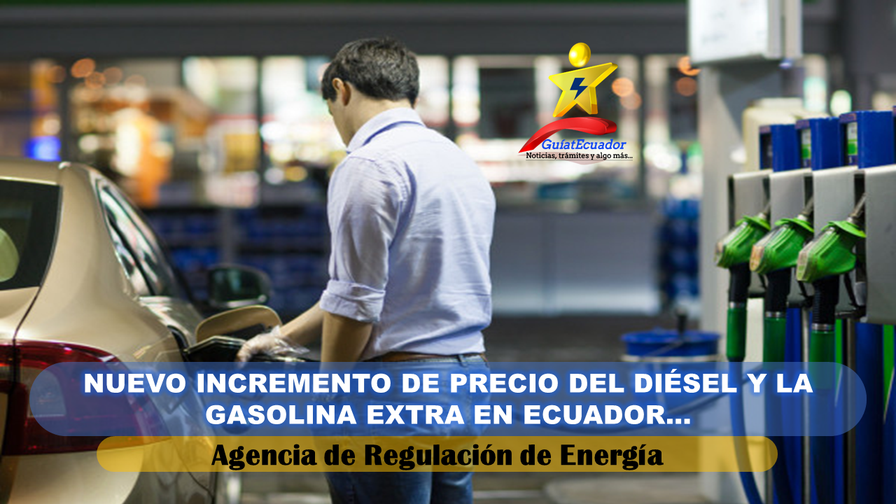 Sube nuevamente el precio del diésel y la gasolina extra en Ecuador