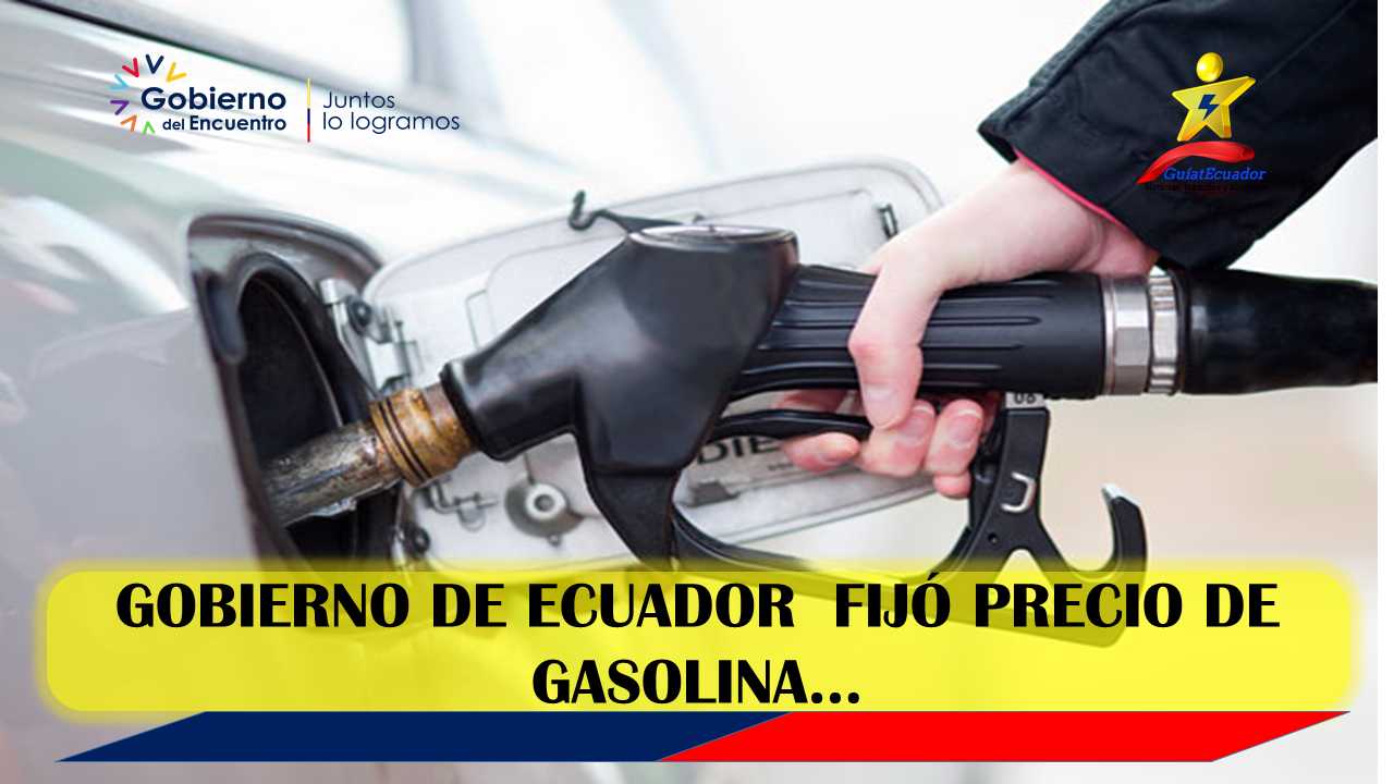 Gobierno fija precio de gasolina Ecuador