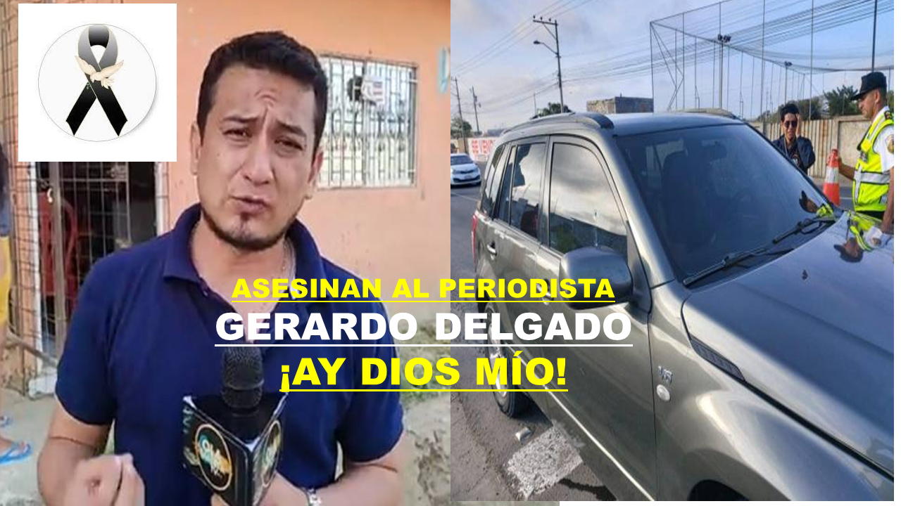 Asesinan al Periodista Gerardo Delgado
