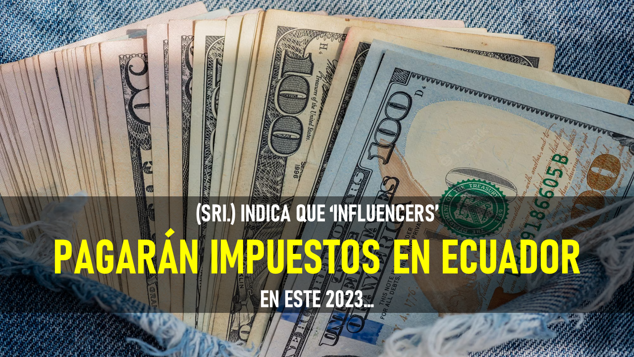 ‘Influencers’ pagarán impuestos en Ecuador en 2023