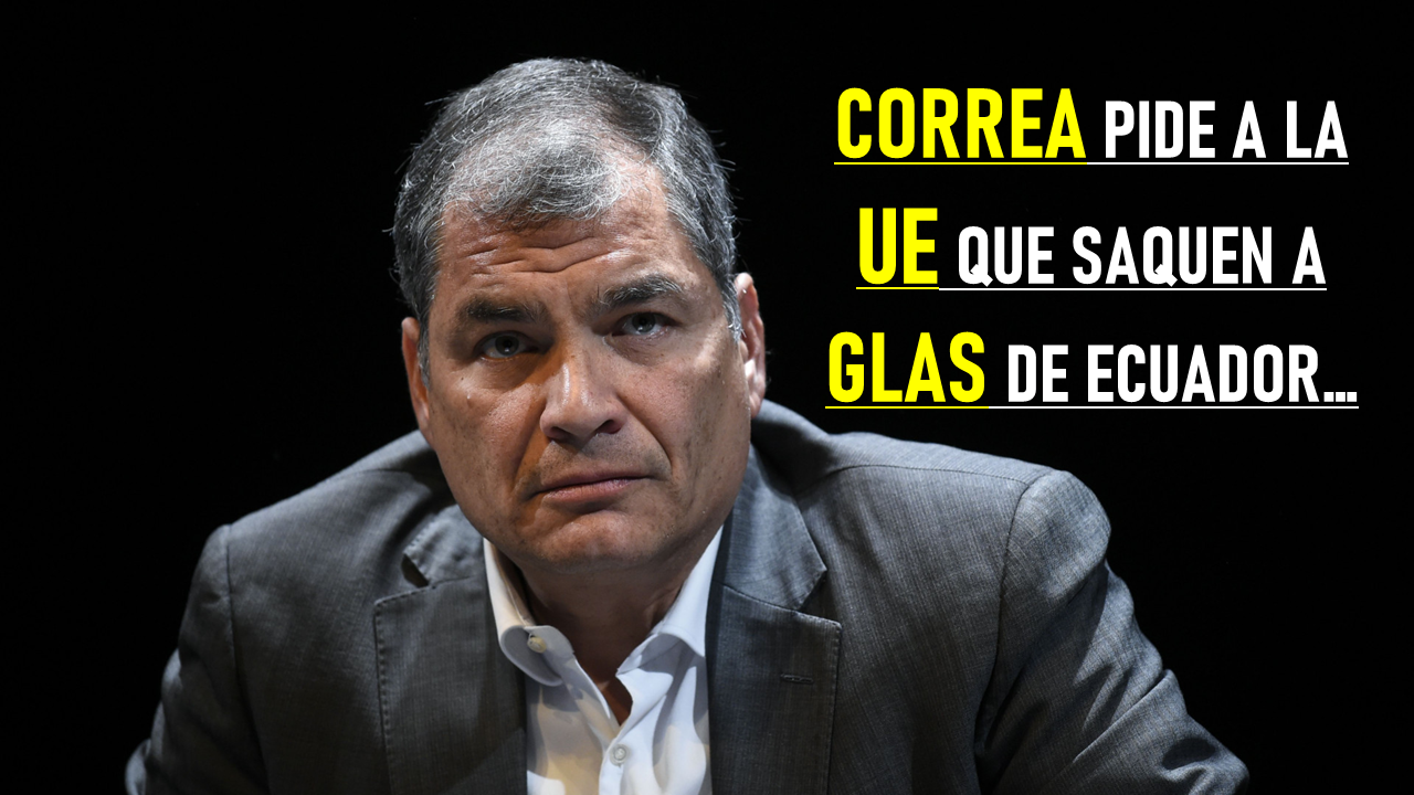 Correa pide a la UE y al mundo que presionen a Ecuador para que permita la salida de Glas